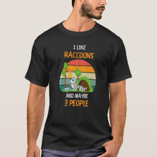 T-shirt I Like Raccoons et peut-être 3 personnes 1