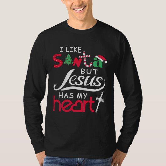 T-shirt I Like Santa But Jesus Has My Heart (Devant)