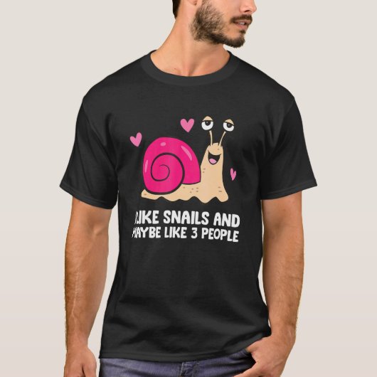 T-shirt I Like Snails And Maybe Like 3 People Snail (Devant)