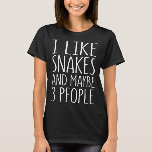 T-shirt I Like Snakes And Maybe 3 People Snake (Devant)