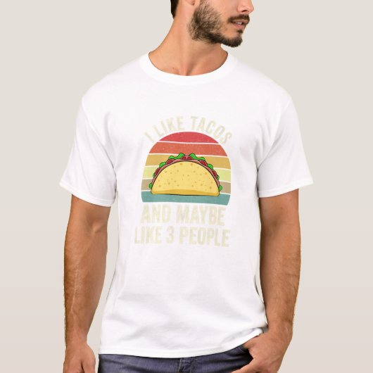T-shirt I Like Tacos and Maybe Like (Devant)