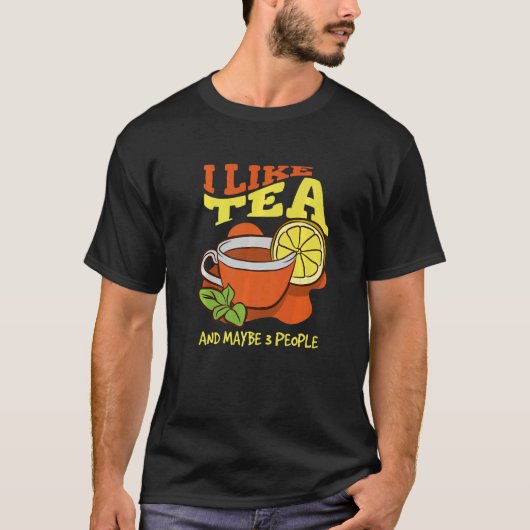 T-shirt I Like Tea And Maybe 3 People Introvert Tea (Devant)