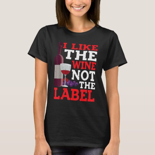 T-shirt I Like The Wine Not The Label (Devant)