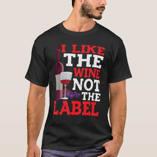 T-shirt I Like The Wine Not The Label (Devant)