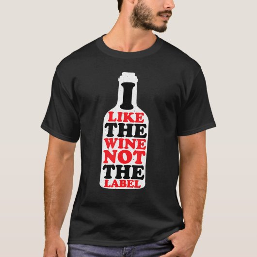 T-shirt I Like The Wine Not The Label (Devant)