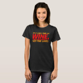 T-shirt I Like The Wine  Not The Label    (Devant entier)