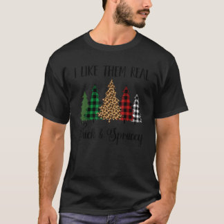 T-shirt i like them real thick & sprucey  christmas tree 1