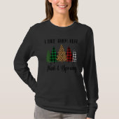 T-shirt i like them real thick & sprucey  christmas tree 1 (Devant)