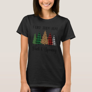 T-shirt i like them real thick & sprucey  christmas tree 1