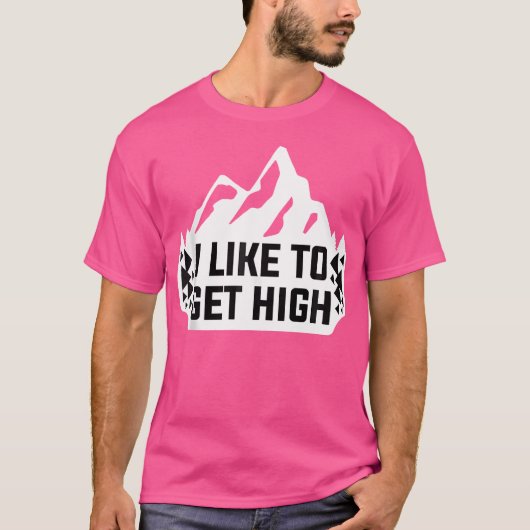 T-shirt I Like To Get High Rock Climbing Mountain Climber (Devant)