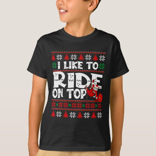 T-shirt I Like To Ride On Top Funny Naughty Xmas Couple Ma (Devant)