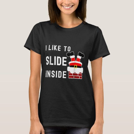 T-shirt I Like To Slide Inside Funny Xmas Couple Unhinge P (Devant)