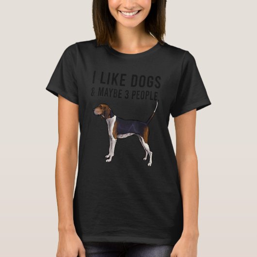 T-shirt I Like Treeing Walker Coonhound Dog And Maybe 3 Pe (Devant)