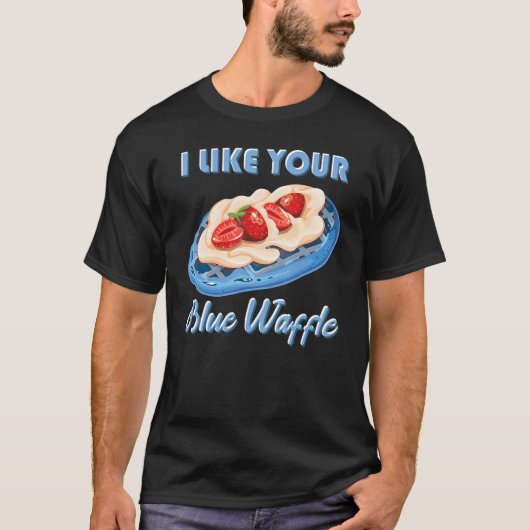T-shirt I like your blue waffle cookies pastries Strawberr (Devant)
