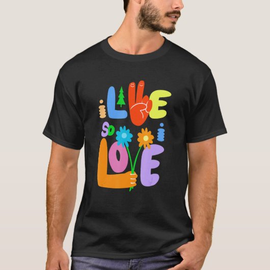 T-shirt I Live So I Love Peace Hand Symbol Flower  Graphic (Devant)