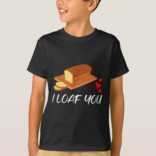 T-shirt I Loaf You - Funny Pun Valentines Day (Devant)