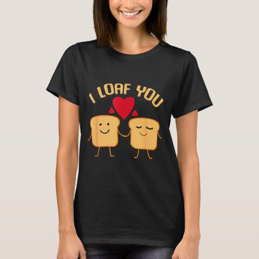 T-shirt I Loaf You Funny Valentine's Day Bread Lover Gift  (Devant)