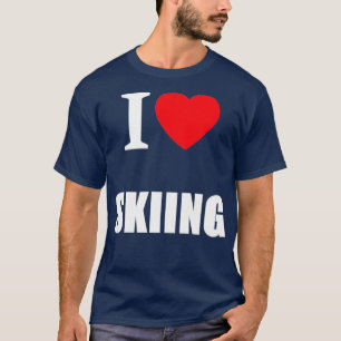 T-shirt I Loing Skiing Skieurs et fans de sports d'hiver