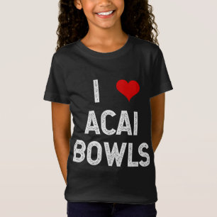 T-Shirt I Love Acai Bowls Fruit Dessert Vegan Foodie Drôle