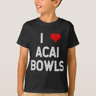 T-shirt I Love Acai Bowls Fruit Dessert Vegan Foodie Drôle