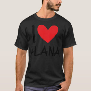 T-shirt I Love Alana Nom Fille Personnalisée Femme BFF Fri