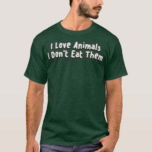 T-shirt I Love Animals I Don't Eat Them Vegan