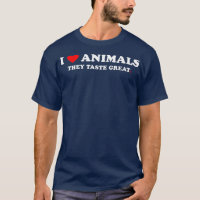 I love Animals They Taste Great