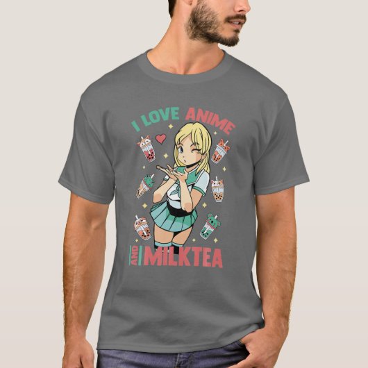 T-shirt I Love Anime And Milk Tea - Cute Kawaii - Matcha O (Devant)