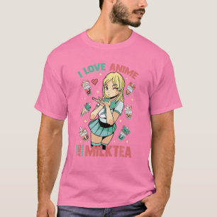 T-shirt I Love Anime And Milk Tea - Cute Kawaii - Matcha O