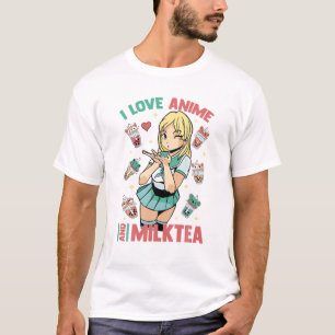 T-shirt I Love Anime And Milk Tea - Cute Kawaii - Matcha O