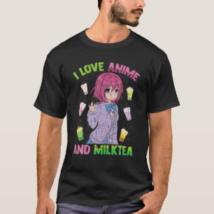 T-shirt I Love Anime And Milk Tea - Kawaii Otaku - Cute Ma