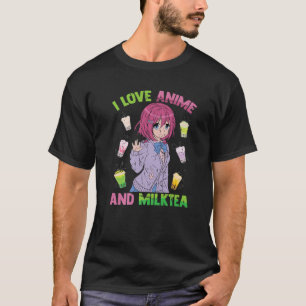 T-shirt I Love Anime And Milk Tea - Kawaii Otaku - Cute Ma
