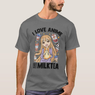 T-shirt I Love Anime And Milk Tea - Kawaii Otaku Girl - Cu