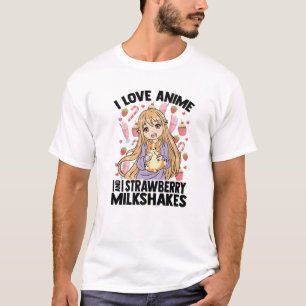 T-shirt I Love Anime And Strawberry Milkshakes - Kawaii Ot