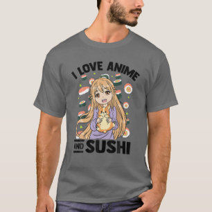 T-shirt I Love Anime And Sushi - Kawaii Otaku Girl - Migno