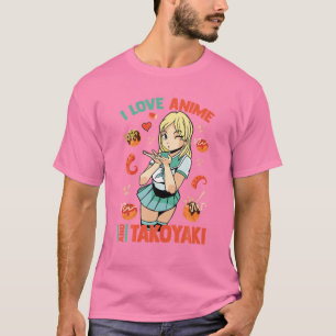 T-shirt I Love Anime And Takoyaki - Cute Kawaii - Manga Ot