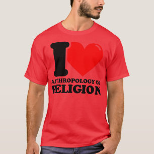 T-shirt I Love Anthropologie de la religion