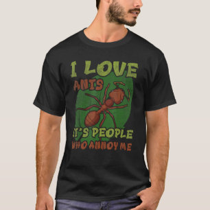 T-shirt I Love Ants - C'est les gens qui m'ennuient Antôni