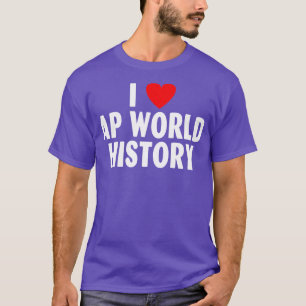 T-shirt I Love AP World History