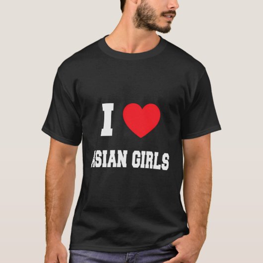 T-shirt I Love Asian Girls (Devant)