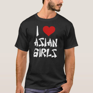 T-shirt I Love Asian Girls Shirt