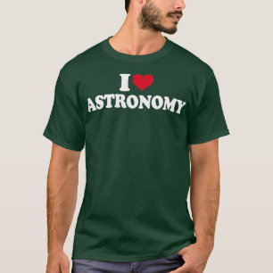 T-shirt I Love Astronomy Solar System and Space