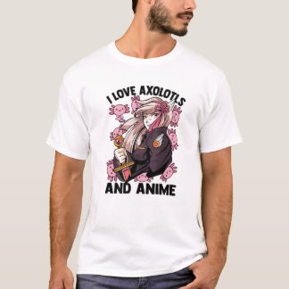 T-shirt I Love Axolotls And Anime - Kawaii Cute - Manga Ot
