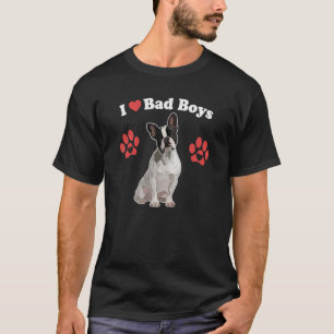 T-shirt I Love Bad Boys Homme Boston Terrier Chien Chien C