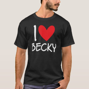 T-shirt I Love Becky Nom Fille Personnalisée Femme Bff Fri