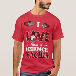 T-shirt I Love Being A Science Teacher Valentines Day Gnom