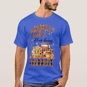 T-shirt I Love Being Nana Pumkin Autumn Affaire Thanks