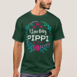 T-shirt I Love Being PIPPI T Grandmother for Mothers Day<br><div class="desc">I Love Being PIPPI T Grandmother for Mothers Day Grandma,  nana,  grandmother,  love,  family,  funny,  granny,  venin,  heart,  birthday,  cool,  cute grandma sayings t-shirts,  daughter,  funny grandma t-shirts Les États membres</div>