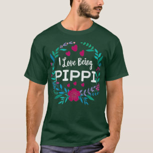 T-shirt I Love Being PIPPI T Grandmother for Mothers Day