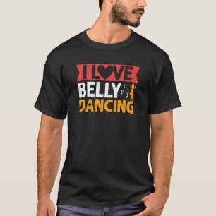 T-shirt I Love Belly Danser Hula Dance Danseur